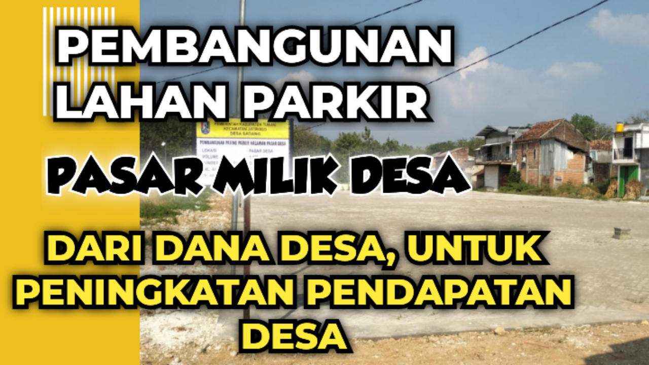 TEMPAT PARKIR PASAR DESA DIHARAPKAN MAMPU MENAMBAH PENDAPATAN ASLI DESA (PADes)
