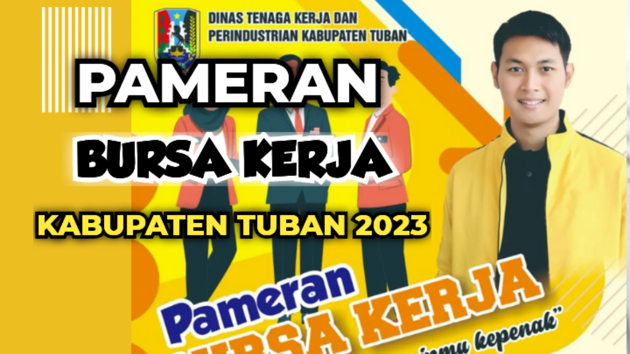 KABUPATEN TUBAN GELAR PAMERAN BURSA KERJA DI HOTEL MUSTIKA 26-27 JULI 2023